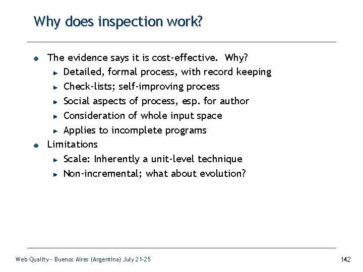 Why does inspection work? The evidence says it is cost-effective. Why? Detailed, formal process,