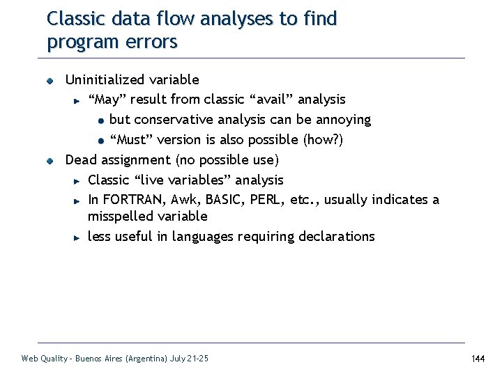 Classic data flow analyses to find program errors Uninitialized variable “May” result from classic