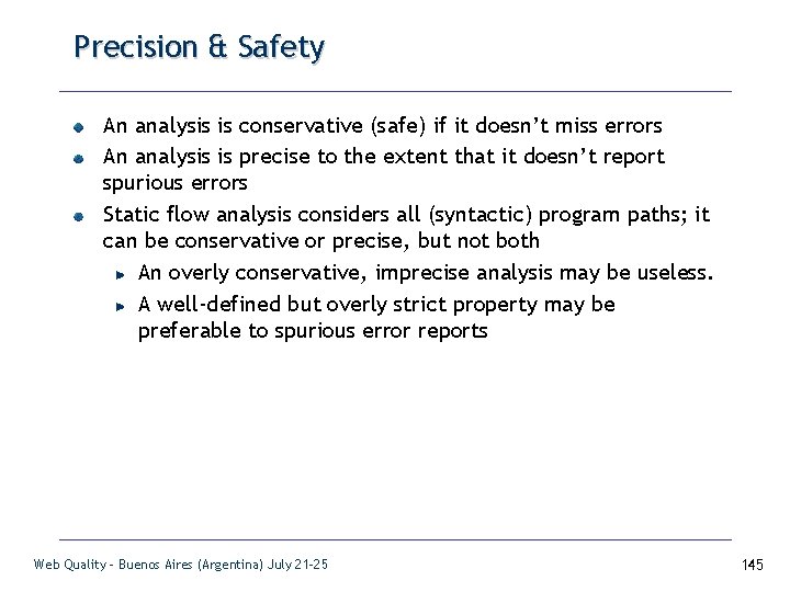 Precision & Safety An analysis is conservative (safe) if it doesn’t miss errors An