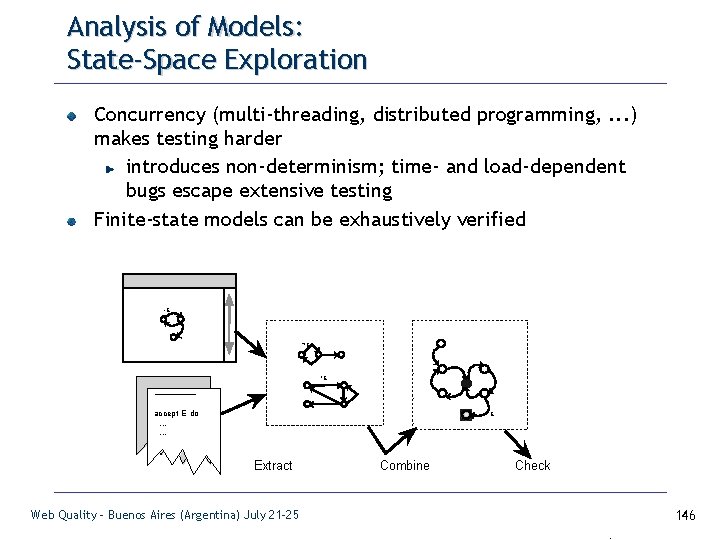 Analysis of Models: State-Space Exploration Concurrency (multi-threading, distributed programming, . . . ) makes