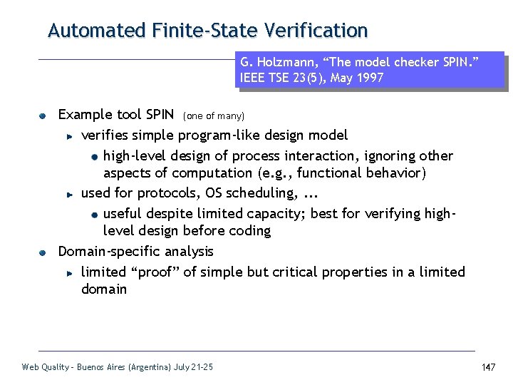 Automated Finite-State Verification G. Holzmann, “The model checker SPIN. ” IEEE TSE 23(5), May