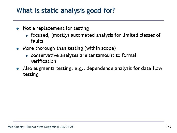 What is static analysis good for? Not a replacement for testing focused, (mostly) automated