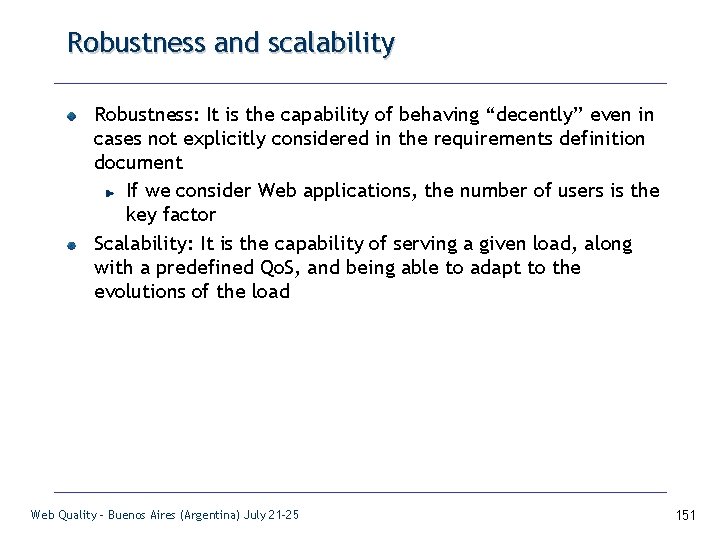 Robustness and scalability Robustness: It is the capability of behaving “decently” even in cases