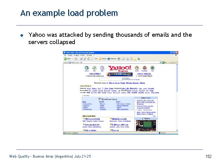 An example load problem Yahoo was attacked by sending thousands of emails and the