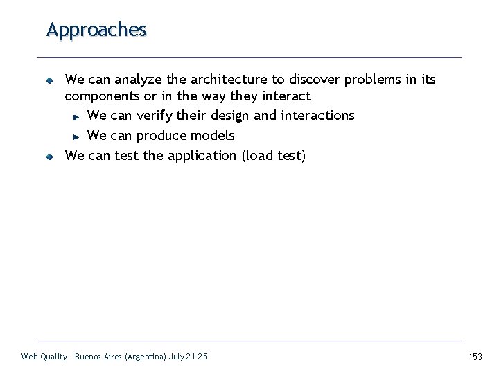 Approaches We can analyze the architecture to discover problems in its components or in