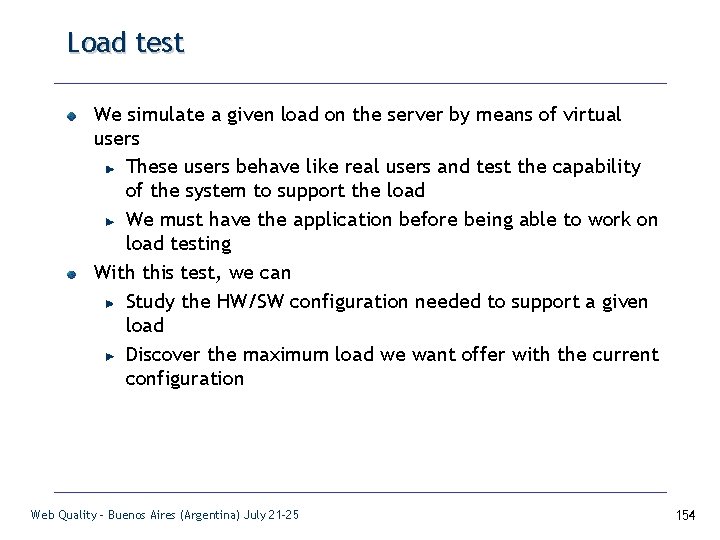 Load test We simulate a given load on the server by means of virtual