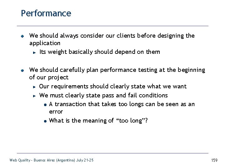 Performance We should always consider our clients before designing the application Its weight basically