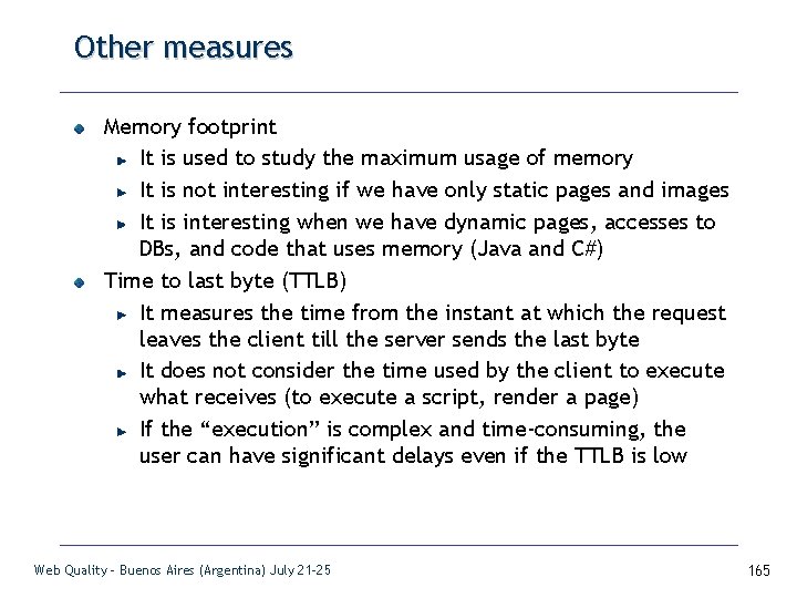 Other measures Memory footprint It is used to study the maximum usage of memory