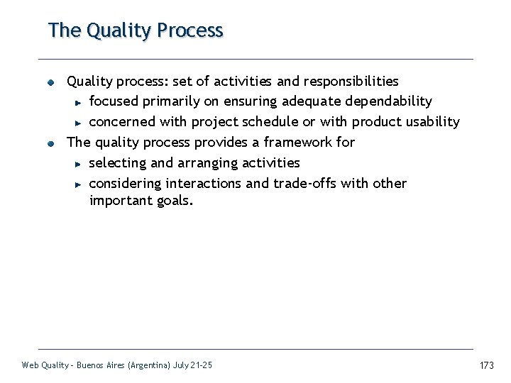 The Quality Process Quality process: set of activities and responsibilities focused primarily on ensuring