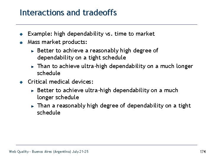 Interactions and tradeoffs Example: high dependability vs. time to market Mass market products: Better