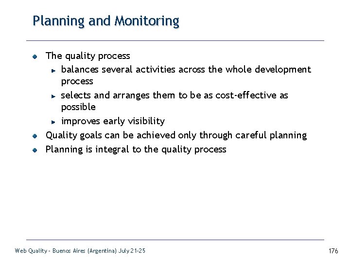 Planning and Monitoring The quality process balances several activities across the whole development process