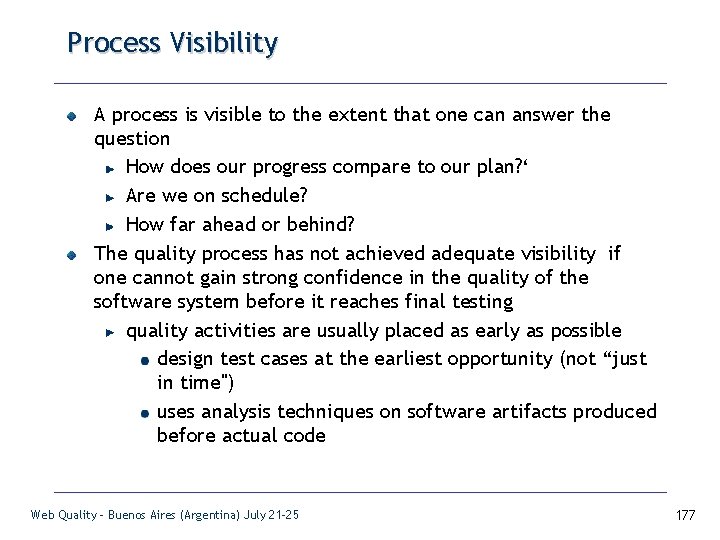 Process Visibility A process is visible to the extent that one can answer the