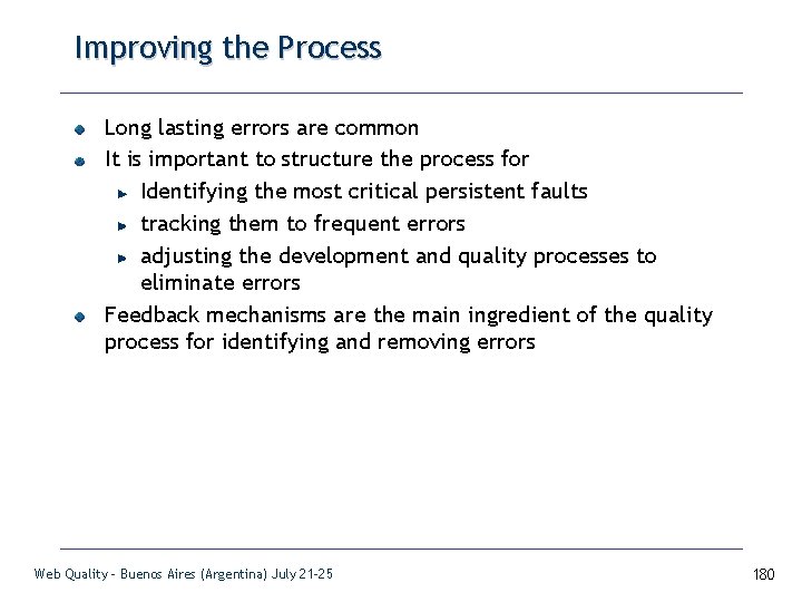 Improving the Process Long lasting errors are common It is important to structure the