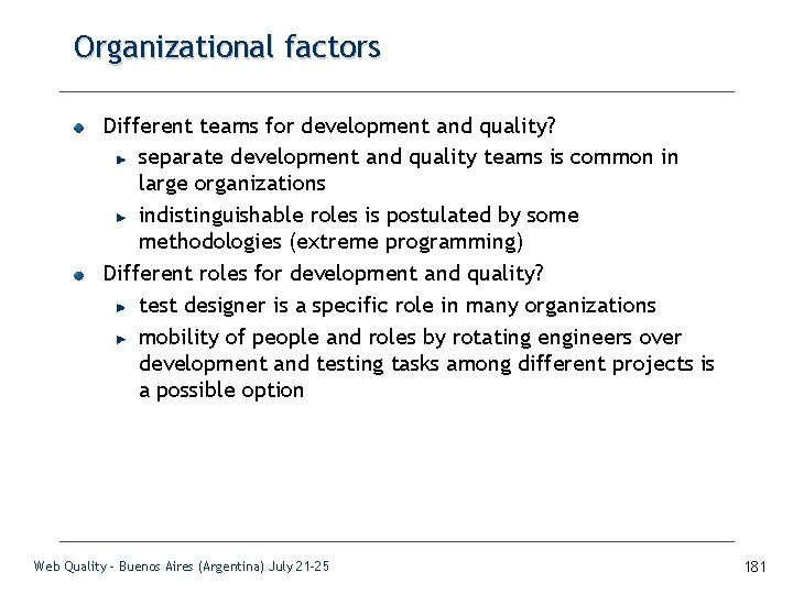 Organizational factors Different teams for development and quality? separate development and quality teams is