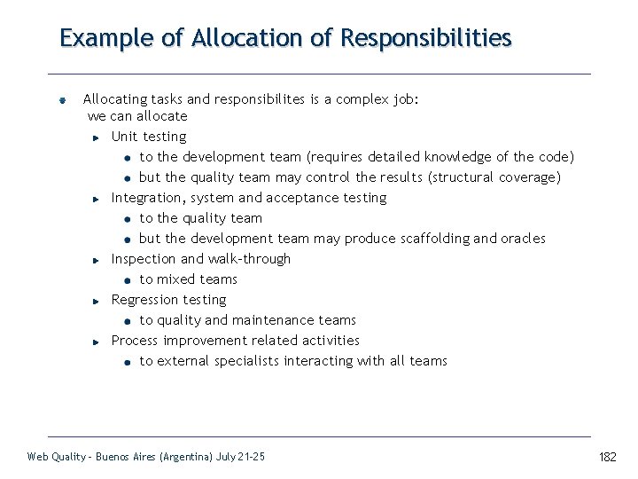 Example of Allocation of Responsibilities Allocating tasks and responsibilites is a complex job: we