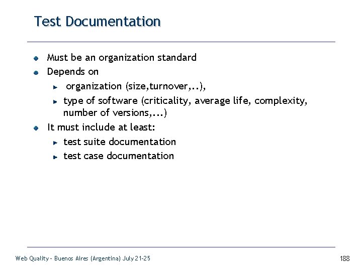 Test Documentation Must be an organization standard Depends on organization (size, turnover, . .