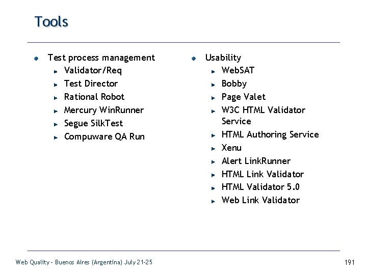 Tools Test process management Validator/Req Test Director Rational Robot Mercury Win. Runner Segue Silk.