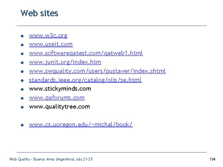 Web sites www. w 3 c. org www. useit. com www. softwareqatest. com/qatweb 1.
