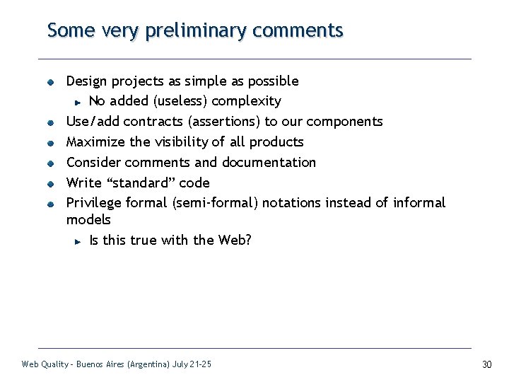 Some very preliminary comments Design projects as simple as possible No added (useless) complexity