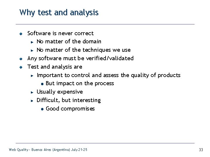 Why test and analysis Software is never correct No matter of the domain No