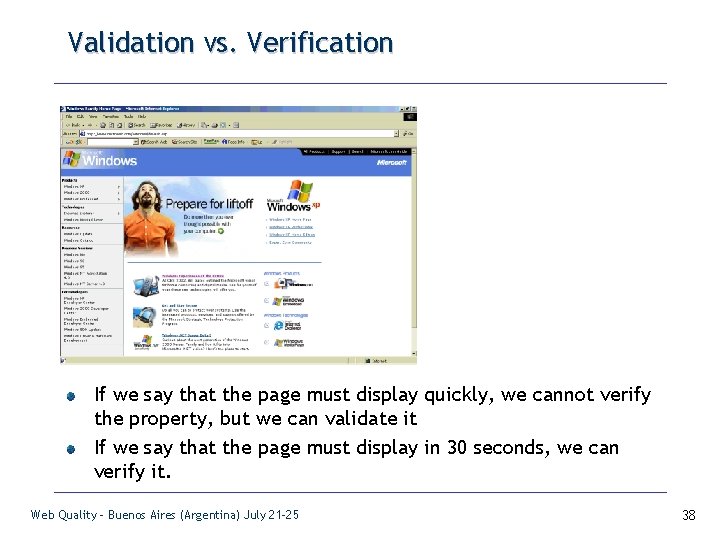 Validation vs. Verification If we say that the page must display quickly, we cannot