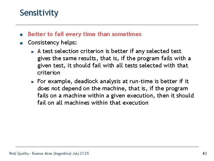 Sensitivity Better to fail every time than sometimes Consistency helps: A test selection criterion