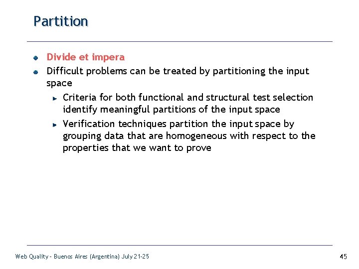 Partition Divide et impera Difficult problems can be treated by partitioning the input space