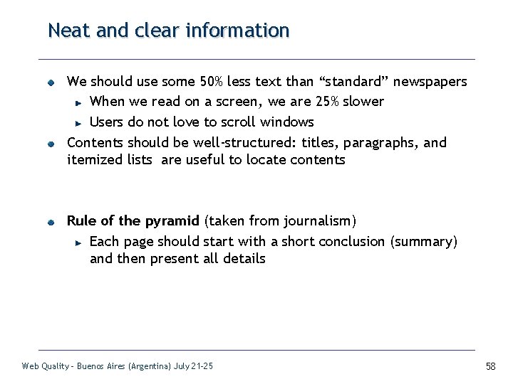 Neat and clear information We should use some 50% less text than “standard” newspapers