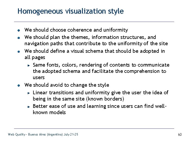 Homogeneous visualization style We should choose coherence and uniformity We should plan themes, information