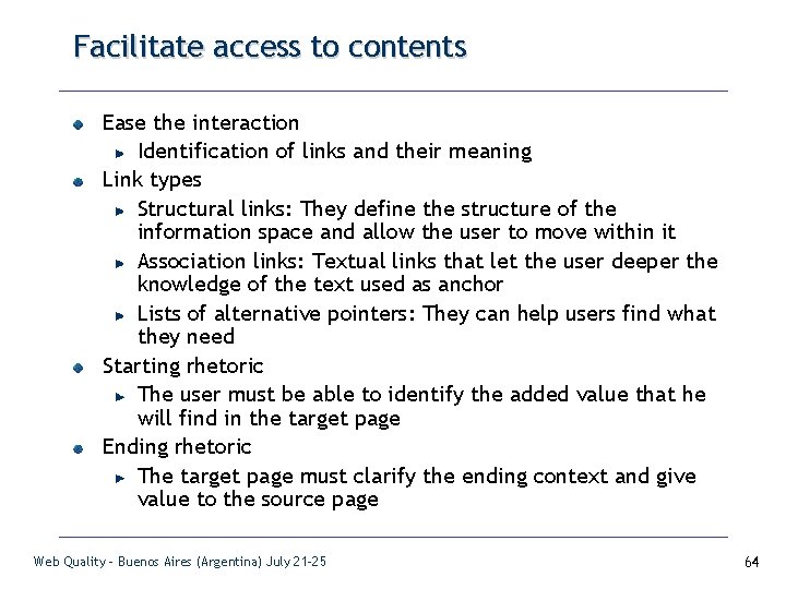 Facilitate access to contents Ease the interaction Identification of links and their meaning Link