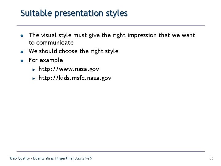 Suitable presentation styles The visual style must give the right impression that we want