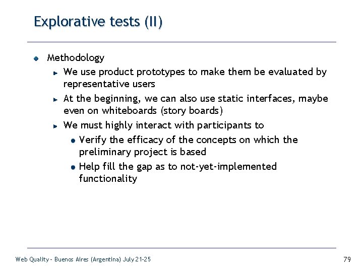 Explorative tests (II) Methodology We use product prototypes to make them be evaluated by