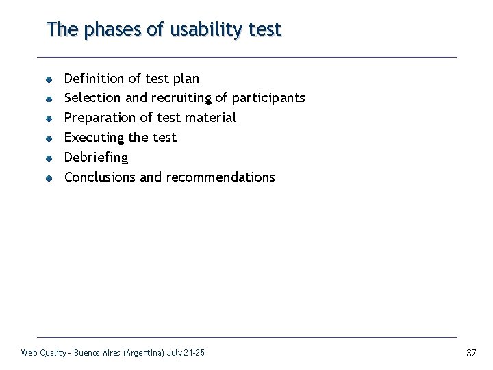 The phases of usability test Definition of test plan Selection and recruiting of participants