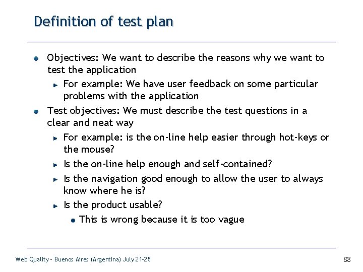Definition of test plan Objectives: We want to describe the reasons why we want