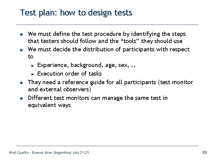 Test plan: how to design tests We must define the test procedure by identifying