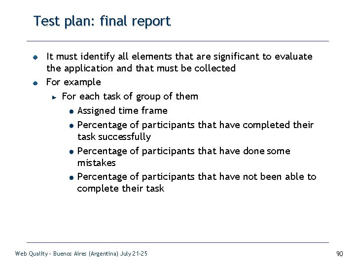 Test plan: final report It must identify all elements that are significant to evaluate