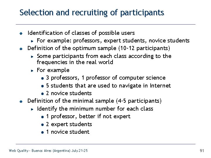Selection and recruiting of participants Identification of classes of possible users For example: professors,