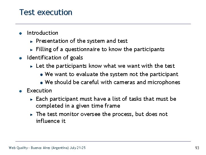 Test execution Introduction Presentation of the system and test Filling of a questionnaire to