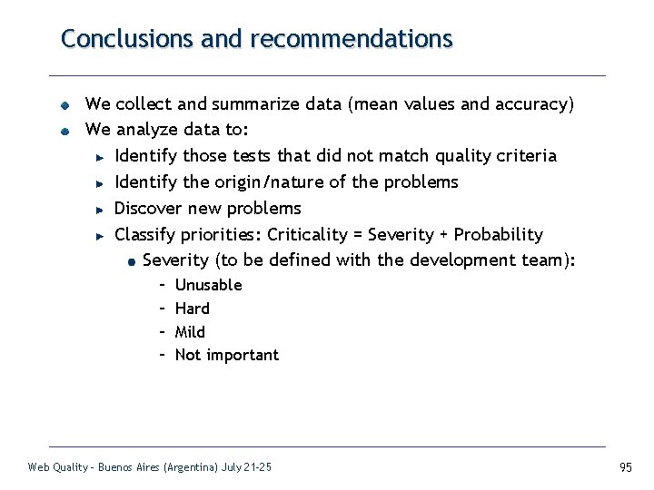 Conclusions and recommendations We collect and summarize data (mean values and accuracy) We analyze