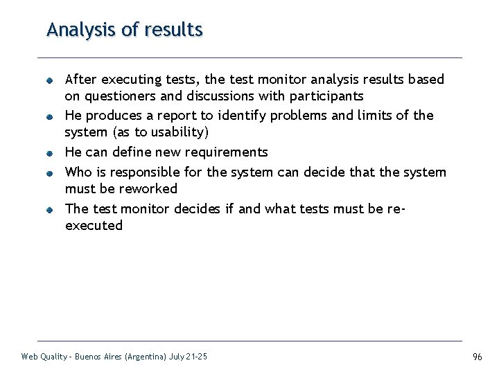 Analysis of results After executing tests, the test monitor analysis results based on questioners