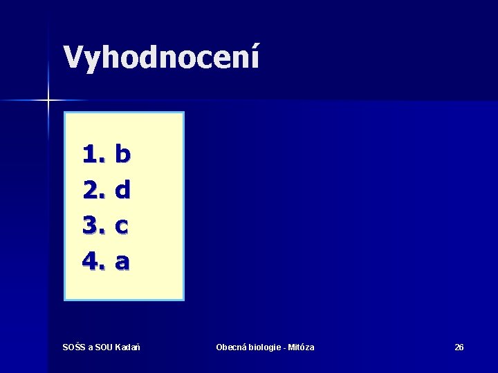 Vyhodnocení 1. 2. 3. 4. b d c a SOŠS a SOU Kadaň Obecná