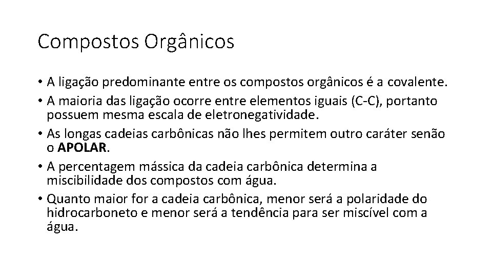 Compostos Orgânicos • A ligação predominante entre os compostos orgânicos é a covalente. •