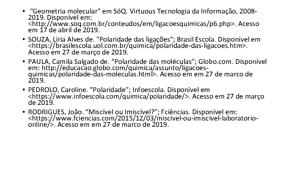  • "Geometria molecular" em SóQ. Virtuous Tecnologia da Informação, 20082019. Disponível em: <http: