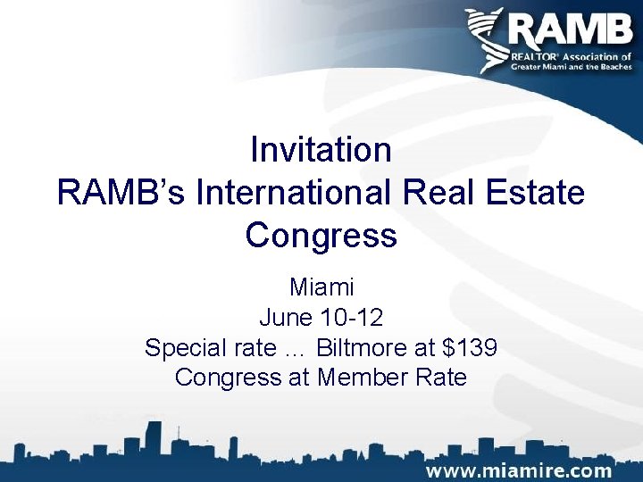 Invitation RAMB’s International Real Estate Congress Miami June 10 -12 Special rate … Biltmore