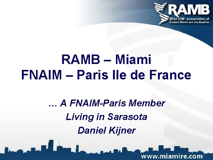 RAMB – Miami FNAIM – Paris Ile de France … A FNAIM-Paris Member Living