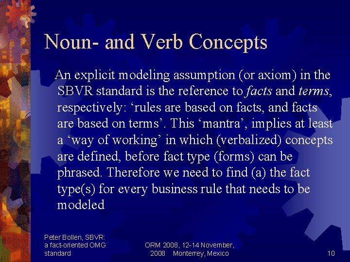 Noun- and Verb Concepts An explicit modeling assumption (or axiom) in the SBVR standard