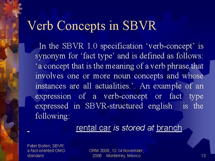 Verb Concepts in SBVR In the SBVR 1. 0 specification ‘verb-concept’ is synonym for