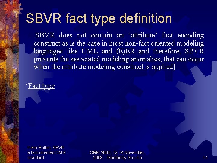 SBVR fact type definition SBVR does not contain an ‘attribute’ fact encoding construct as