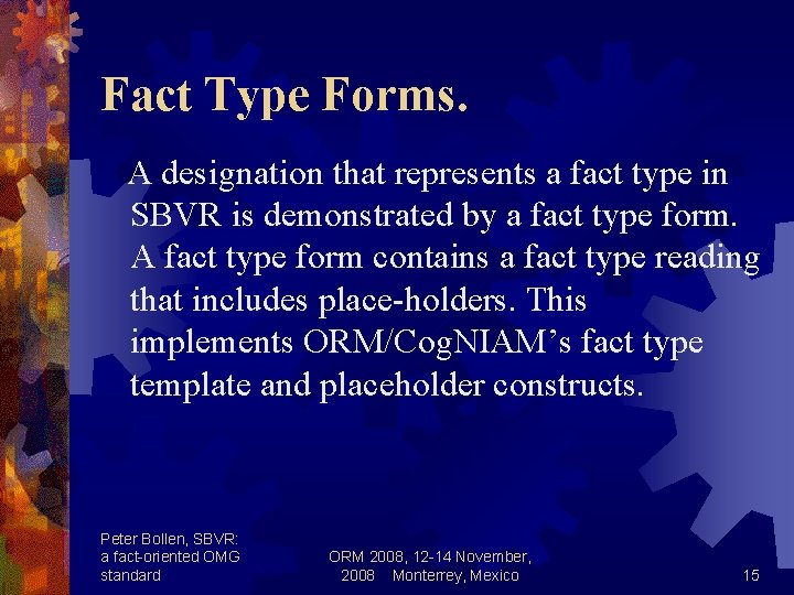 Fact Type Forms. A designation that represents a fact type in SBVR is demonstrated