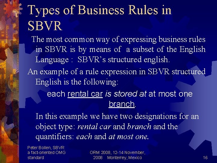 Types of Business Rules in SBVR The most common way of expressing business rules